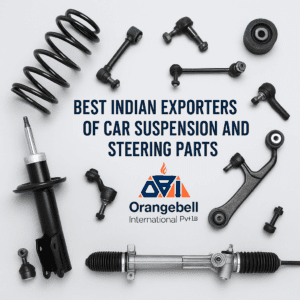Various high-quality car suspension and steering parts exported from India by Orangebell International Pvt. Ltd.