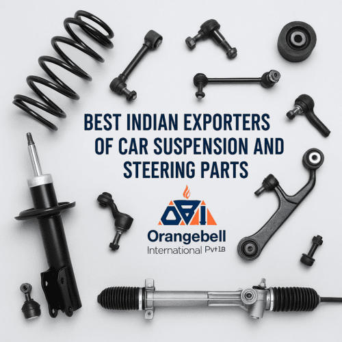 Various high-quality car suspension and steering parts exported from India by Orangebell International Pvt. Ltd.